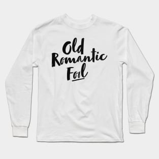 old romantic fool Long Sleeve T-Shirt